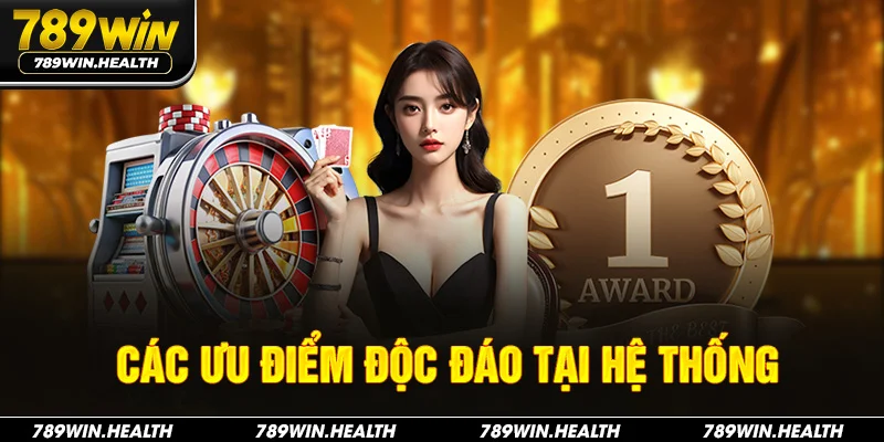 Các ưu điểm độc đáo tại hệ thống