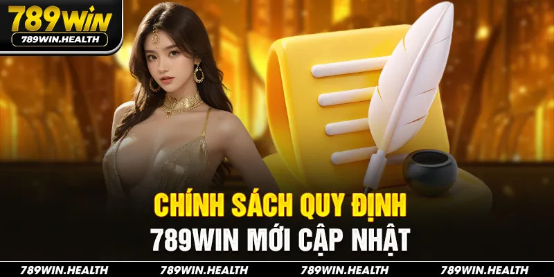 Chính sách quy định 789WIN mới cập nhật