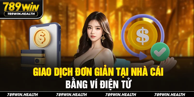 Giao dịch đơn giản tại nhà cái bằng ví điện tử