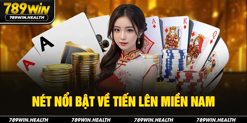 Nét nổi bật về tiến lên miền nam