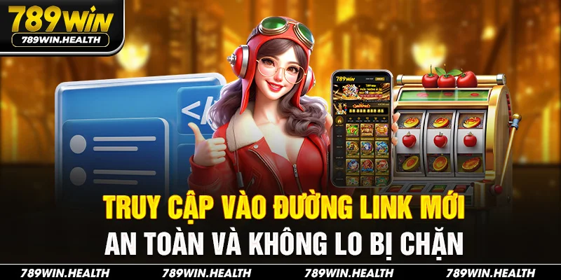 Truy cập vào đường link mới, an toàn và không lo bị chặn